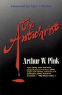 Cover of: The antichrist by Arthur Walkington Pink