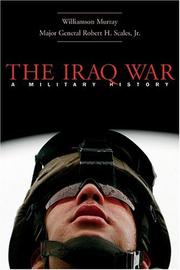 The Iraq war by Williamson Murray, Robert H., Jr. Scales
