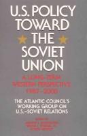 Cover of: U.S. policy toward the Soviet Union: a long term western perspective, 1987-2000