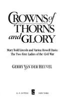 Cover of: Crowns of thorns and glory: Mary Todd Lincoln and Varina Howell Davis, the two first ladies of the Civil War