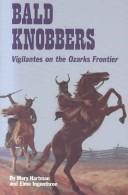 Cover of: Bald knobbers: vigilantes on the Ozarks frontier