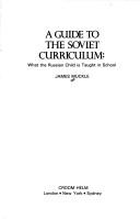 Cover of: A guide to the Soviet curriculum: what the Russian child is taught in school