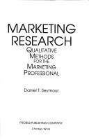 Cover of: Marketing research: qualitative methods for the marketing professional