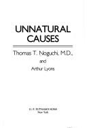 Cover of: Unnatural causes by Thomas T. Noguchi, Thomas T. Noguchi