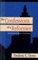 The confessions of a reformer by Frederic Clemson Howe