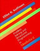 Cover of: Problem solving and structured programming in Modula-2 | Elliot B. Koffman