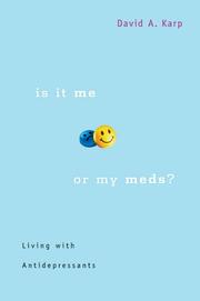 Is It Me or My Meds? by David A. Karp