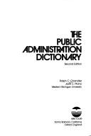 Cover of: The public administration dictionary by Ralph C. Chandler