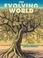 Cover of: The evolving world