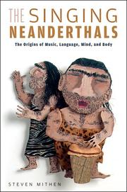 Cover of: The singing neanderthals: the origins of music, language, mind, and body