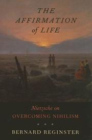 Cover of: The affirmation of life: Nietzsche on overcoming nihilism