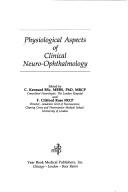 Physiological aspects of clinical neuro-ophthalmology by Christopher Kennard, F. Clifford Rose