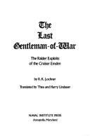 Cover of: The last gentleman-of-war: the raider exploits of the cruiser Emden