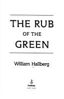 Cover of: The rub of the green by William Hallberg