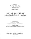 Lucas Samaras--objects and subjects, 1969-1986 by Lucas Samaras