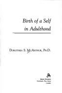The birth of a self in adulthood by Dorothea S. McArthur