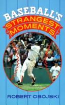 Cover of: Baseball's strangest moments by Robert Obojski