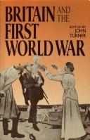 Cover of: Britain and the First World War by edited by John Turner.