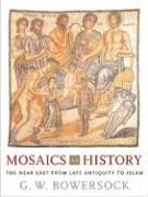 Mosaics as History by G. W. Bowersock