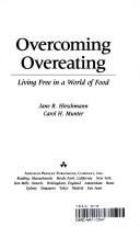 Cover of: Overcoming overeating: living free in a world of food