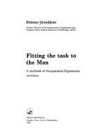 Cover of: Fitting the task to the man by E. Grandjean