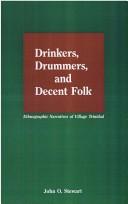 Cover of: Drinkers, drummers, and decent folk: ethnographic narratives of village Trinidad