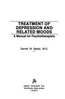 Cover of: Treatment of depression and related moods by Daniel W. Badal