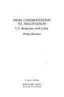 Cover of: From confrontation to negotiation: U.S. relations with Cuba