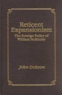 Cover of: Reticent expansionism: the foreign policy of William McKinley