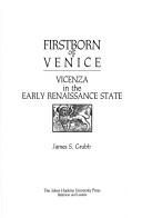 Cover of: Firstborn of Venice: Vicenza in the early Renaissance state
