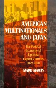 Cover of: American multinationals and Japan: the political economy of Japanese capital controls, 1899-1980