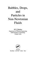 Cover of: Bubbles, drops, and particles in non-Newtonian fluids