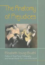 The anatomy of prejudices by Elisabeth Young-Bruehl