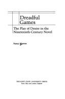 Cover of: Dreadful games: the play of desire in the nineteenth-century novel