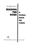 Cover of: Reading the river: a voyage down the Yukon