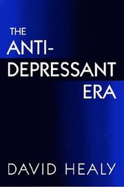 The antidepressant era by Healy, David MRC Psych., Healy, David MRC Psych
