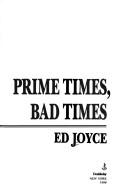 Prime times, bad times by Ed Joyce