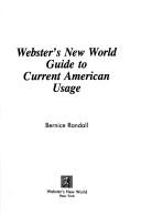 Webster's New World guide to current American usage by Bernice Randall