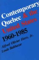 Contemporary Quebec and the United States, 1960-1985 by Alfred O. Hero