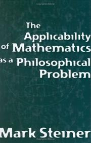 Cover of: The applicability of mathematics as a philosophical problem | Mark Steiner
