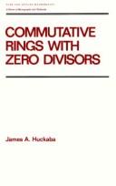 Commutative rings with zero divisors by James A. Huckaba