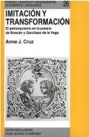 Cover of: Imitación y transformación: el petrarquismo en la poesía de Boscán y Garcilaso de la Vega