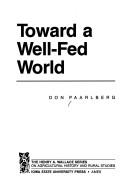 Cover of: Toward a well-fed world by Don Paarlberg