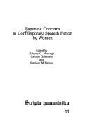 Cover of: Feminine concerns in contemporary Spanish fiction by women