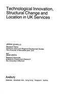 Cover of: Technological innovation, structural change, and location in UK services