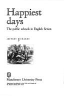 Cover of: Happiest days: the public schools in English fiction