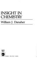 Cover of: Insight in chemistry | William J. Danaher