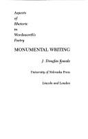 Cover of: Monumental writing: aspects of rhetoric in Wordsworth's poetry