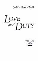 Cover of: Love and duty by Judith Henry Wall