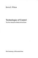 Cover of: Technologies of control: the new interactive media for the home